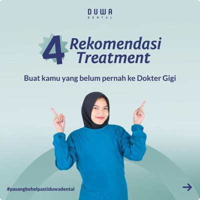 Pertama Kali Ke Dokter Gigi? Ini 4 Perawatan Yang Kami Rekomendasikan Untuk Sahabat Duwa!
